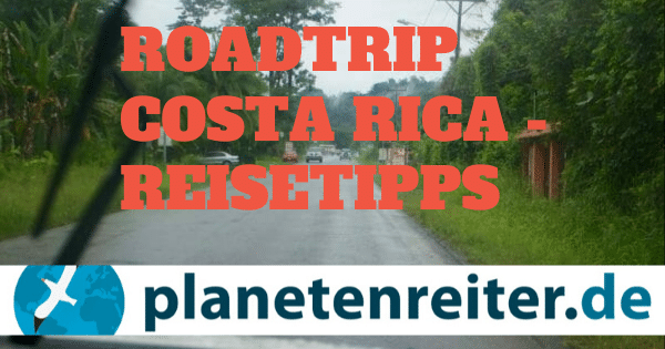 Costa Rica Roadtrip Reisetipps